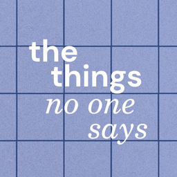 The Things No One Says