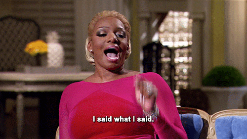 NeNe Leakes saying I said what I said. NeNe Leakes saying I said what I said.