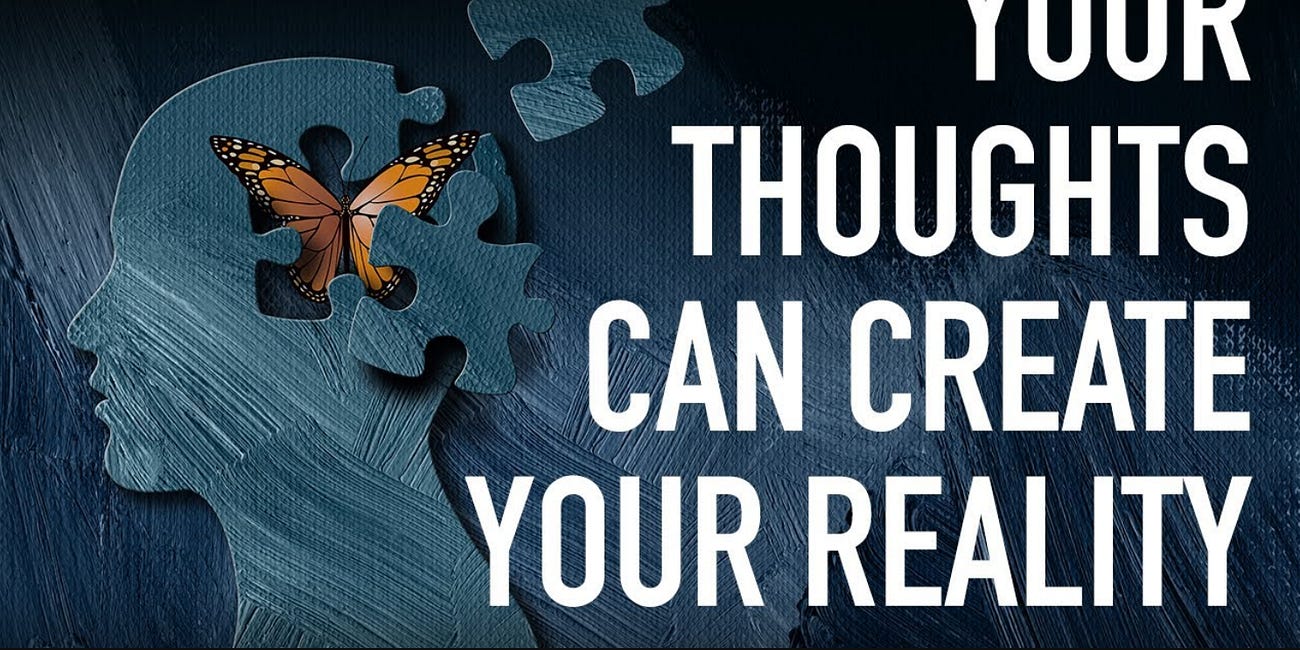 Your Thoughts Can Create Your Reality