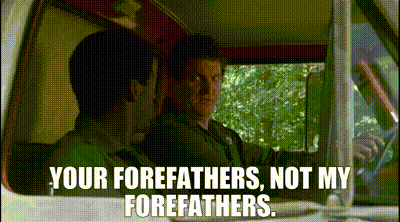 YARN | Your forefathers, not my forefathers. | Funny Farm | Video gifs by  quotes | 52b8bf54 | 紗