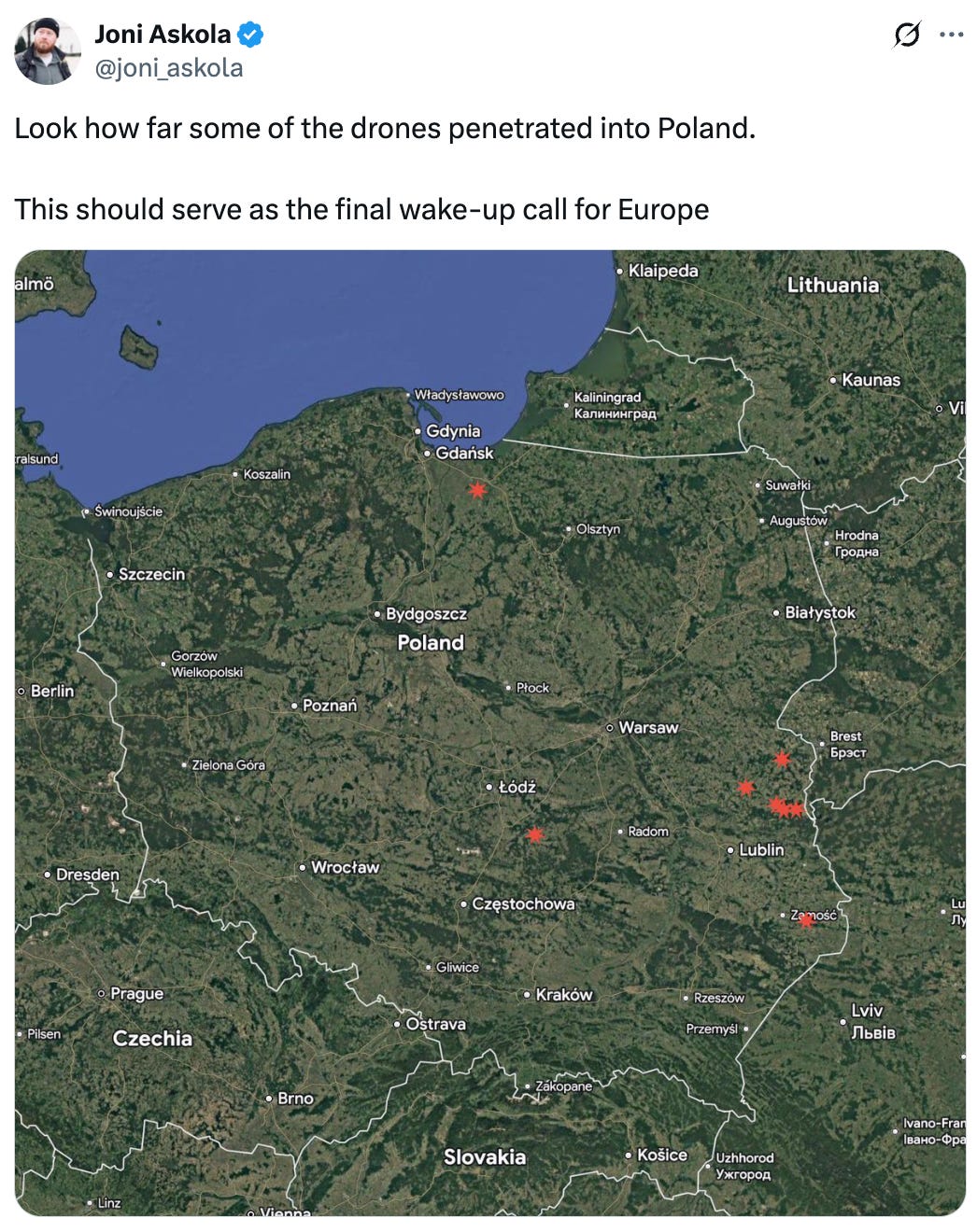 See new posts Conversation Joni Askola @joni_askola Look how far some of the drones penetrated into Poland.  This should serve as the final wake-up call for Europe   See new posts Conversation Joni Askola @joni_askola Look how far some of the drones penetrated into Poland.  This should serve as the final wake-up call for Europe