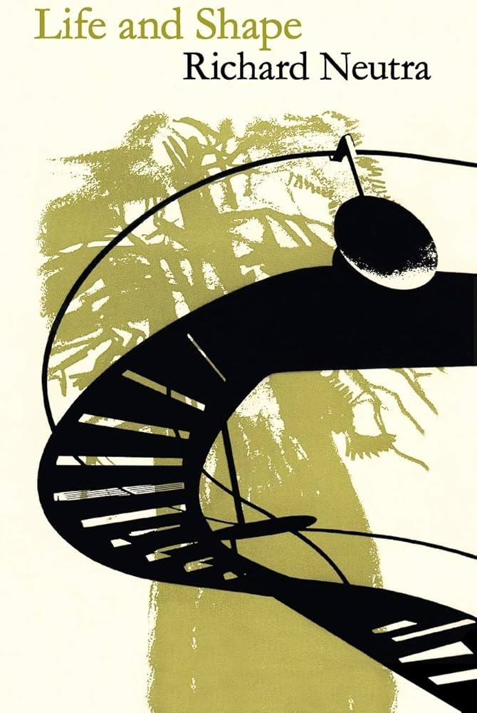 Life and Shape: The Autobiography of Richard Neutra: Richard Neutra, Dion  Neutra: 9780982225134: Amazon.com: Books