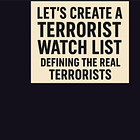 Let's Create A Terrorist Watch Organization