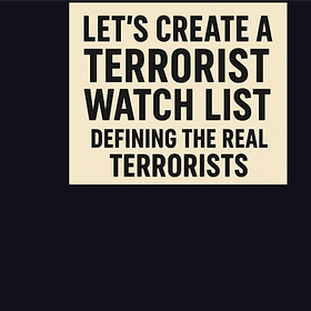 Let's Create A Terrorist Watch Organization