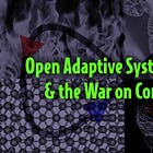 Open Adaptive Systems Theory & the War on Complexity