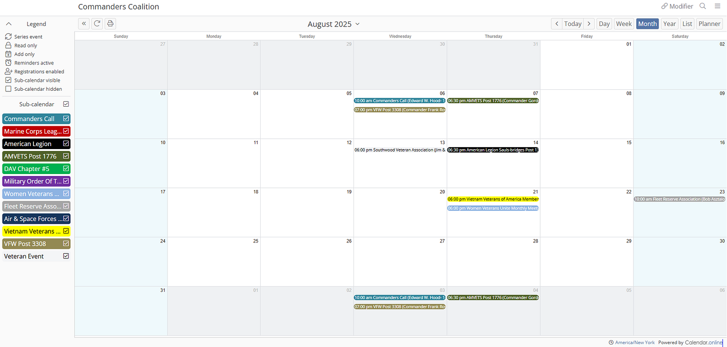 This image is a screenshot of an online calendar for August 2025 labeled "Commanders Coalition." The calendar contains various color-coded events for multiple veterans organizations including Commanders Call, Marine Corps League, American Legion, AMVETS Post 1776, DAV Chapter #5, Military Order of the Purple Heart, Women Veterans Unite, Fleet Reserve Association, Air & Space Forces Association, Vietnam Veterans of America, VFW Post 3308, and general Veteran Events. Some event titles and names such as "Edward W. Hood," "Commander Frank Ro," "Commander Gord," "American Legion Sauls-bridges Post," "Bob Aztalo," and "Southwood Veteran Association (Jim &" are visible. The interface includes a legend on the left for event categories, and navigation controls for day, week, month, year, list, and planner views on the top right. The platform is branded “Powered by Calendar.online” at the bottom right. Timezone is set to America/New_York. This image is a screenshot of an online calendar for August 2025 labeled "Commanders Coalition." The calendar contains various color-coded events for multiple veterans organizations including Commanders Call, Marine Corps League, American Legion, AMVETS Post 1776, DAV Chapter #5, Military Order of the Purple Heart, Women Veterans Unite, Fleet Reserve Association, Air & Space Forces Association, Vietnam Veterans of America, VFW Post 3308, and general Veteran Events. Some event titles and names such as "Edward W. Hood," "Commander Frank Ro," "Commander Gord," "American Legion Sauls-bridges Post," "Bob Aztalo," and "Southwood Veteran Association (Jim &" are visible. The interface includes a legend on the left for event categories, and navigation controls for day, week, month, year, list, and planner views on the top right. The platform is branded “Powered by Calendar.online” at the bottom right. Timezone is set to America/New_York.