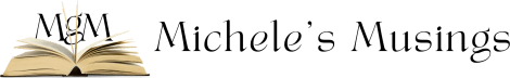 Michele’s Musings