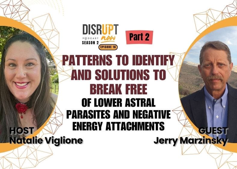 Season 2 Ep 16, Patterns to Identify and Solutions to Break Free of Lower Astral Parasites & Negative Energy Attachments