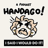 Handago: I Said I Would Do It!