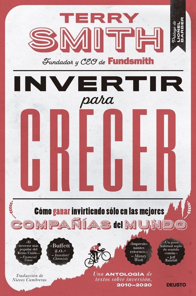 Invertir para crecer: Cómo ganar invirtiendo sólo en las mejores compañías  del mundo (Deusto) : Smith, Terry, Cumbreras Pérez, Nieves: Amazon.es: ... Invertir para crecer: Cómo ganar invirtiendo sólo en las mejores compañías  del mundo (Deusto) : Smith, Terry, Cumbreras Pérez, Nieves: Amazon.es: ...
