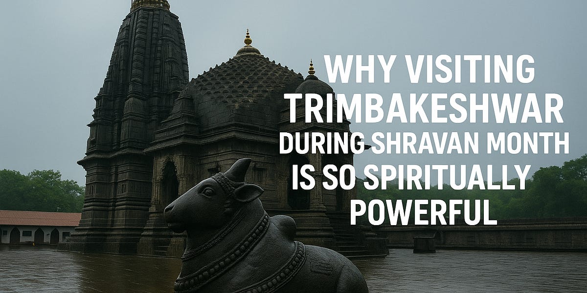 Sarvan R Why Visiting Trimbakeshwar During Shravan Month is So Spiritually Powerful