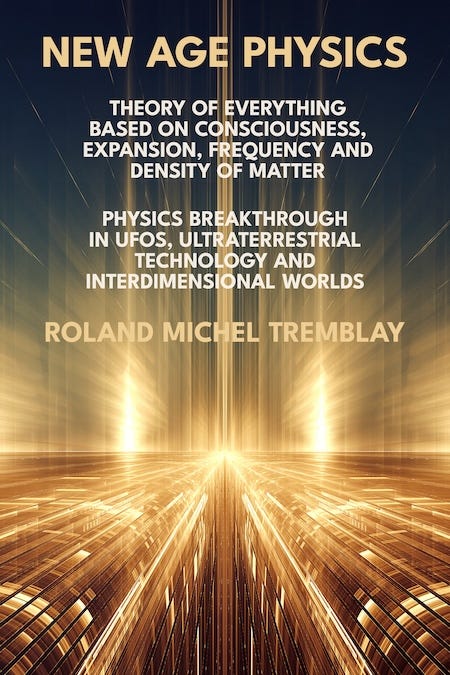 Book cover of “New Age Physics” by Roland Michel Tremblay, showing an abstract fractal futuristic alien landscape or intergalactic highway. Theory of Everything based on consciousness, expansion, frequency and density of matter. Physics breakthrough in UFOs, ultraterrestrial technology and interdimensional worlds.