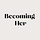 Becoming Her