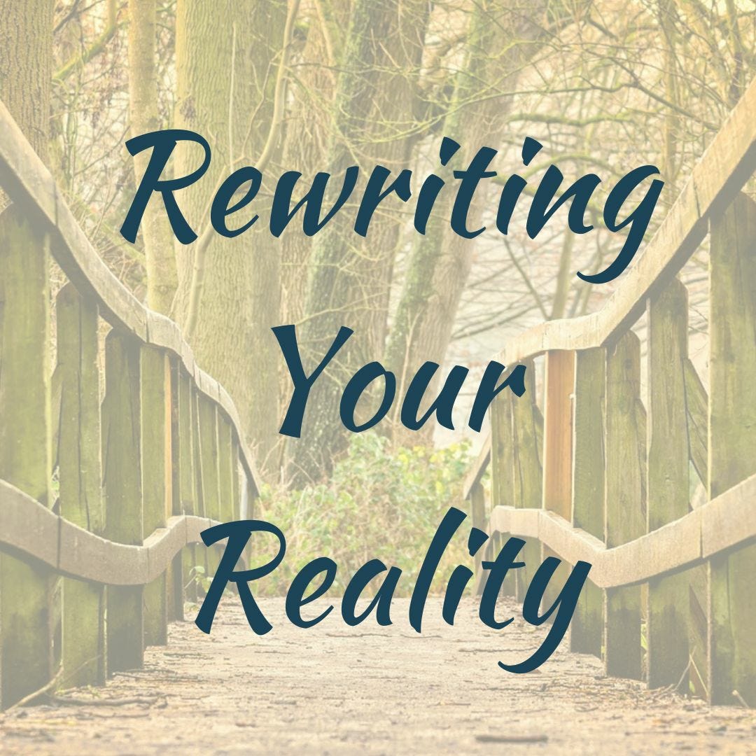 Rewriting Your Reality