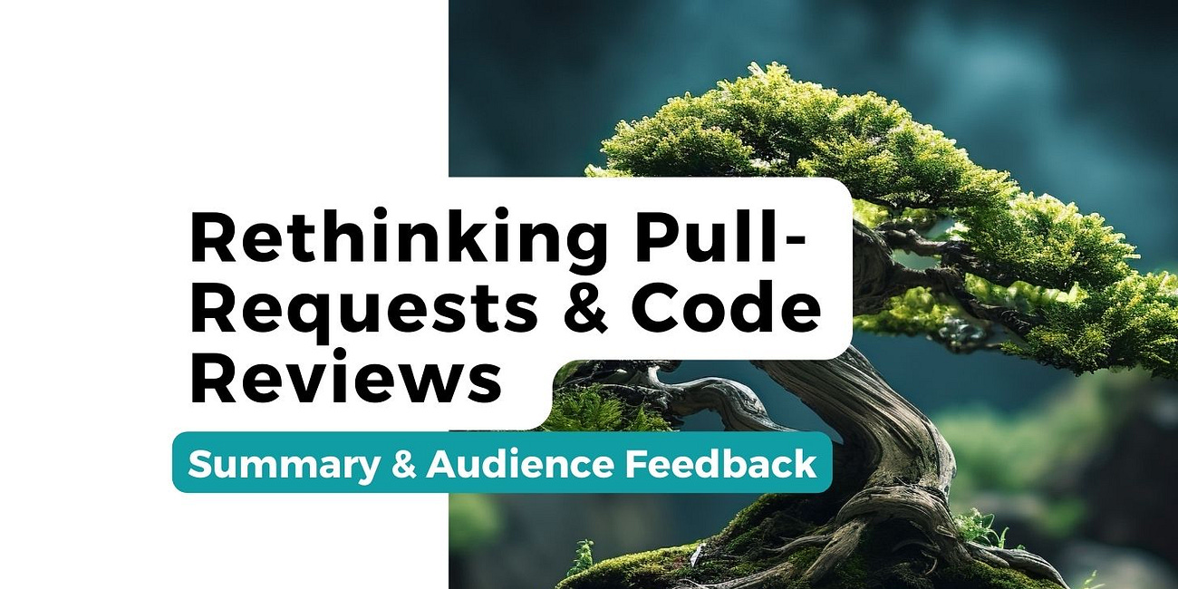 Rethinking Pull-Requests & Code Reviews in Modern Development Workflows