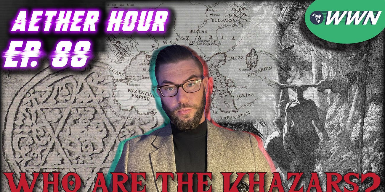 Who are the Khazars? History of the Khazarian Empire & Ashkenazim w/ Dr. David Patrick Harry! Aether Hour Ep. 88