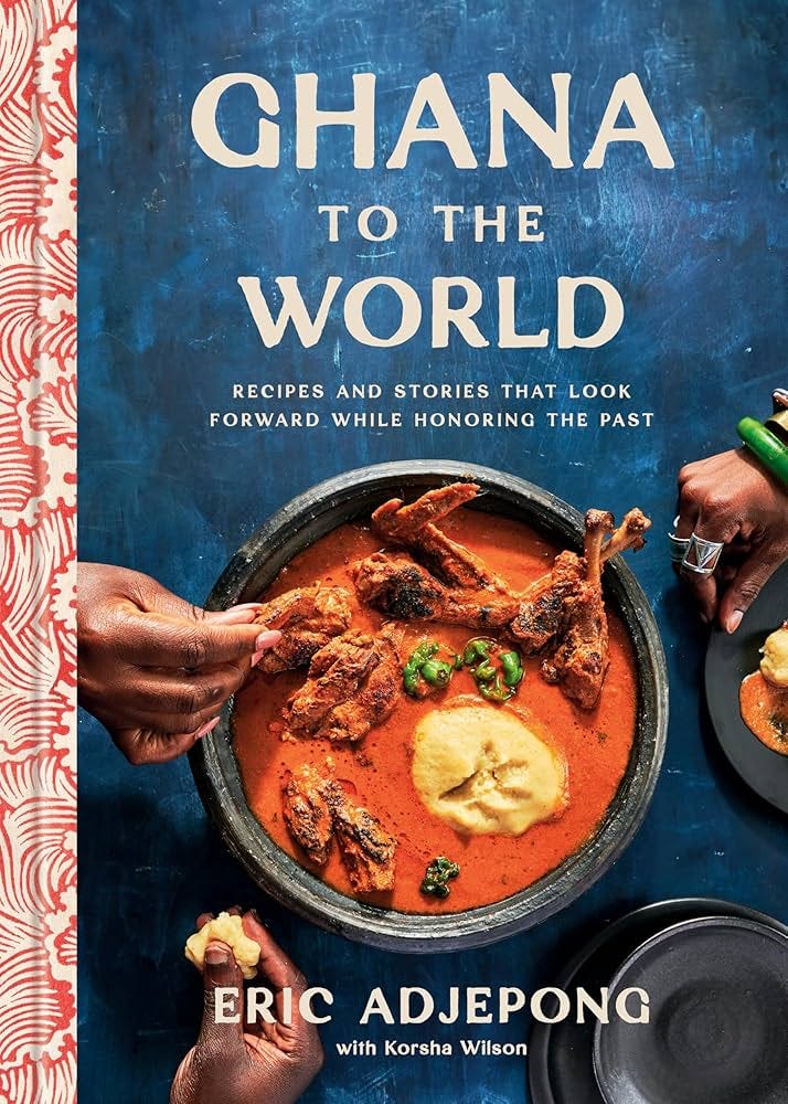 Ghana to the World: Recipes and Stories That Look Forward While Honoring  the Past: Adjepong, Eric, Wilson, Korsha: 9780593234778: Amazon.com: Books