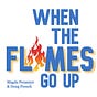 When the Flames Go Up