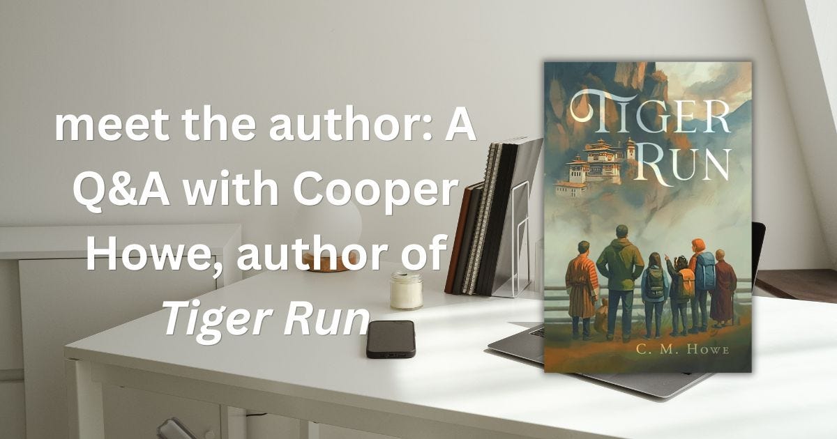 meet the author: A Q&A with Cooper Howe, author of Tiger Run