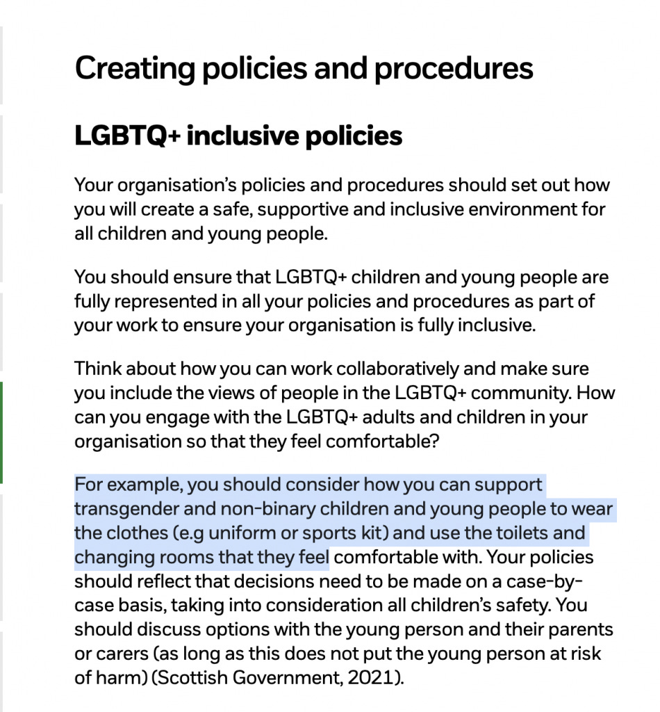 Old NSPCC policy showing text:
"For example, you should consider how you can support transgender and non-binary children and young people to wear the clothes (eg uniform or sports kit) and use the toilets and changing roos that they feel comfortable with." Old NSPCC policy showing text:
"For example, you should consider how you can support transgender and non-binary children and young people to wear the clothes (eg uniform or sports kit) and use the toilets and changing roos that they feel comfortable with."