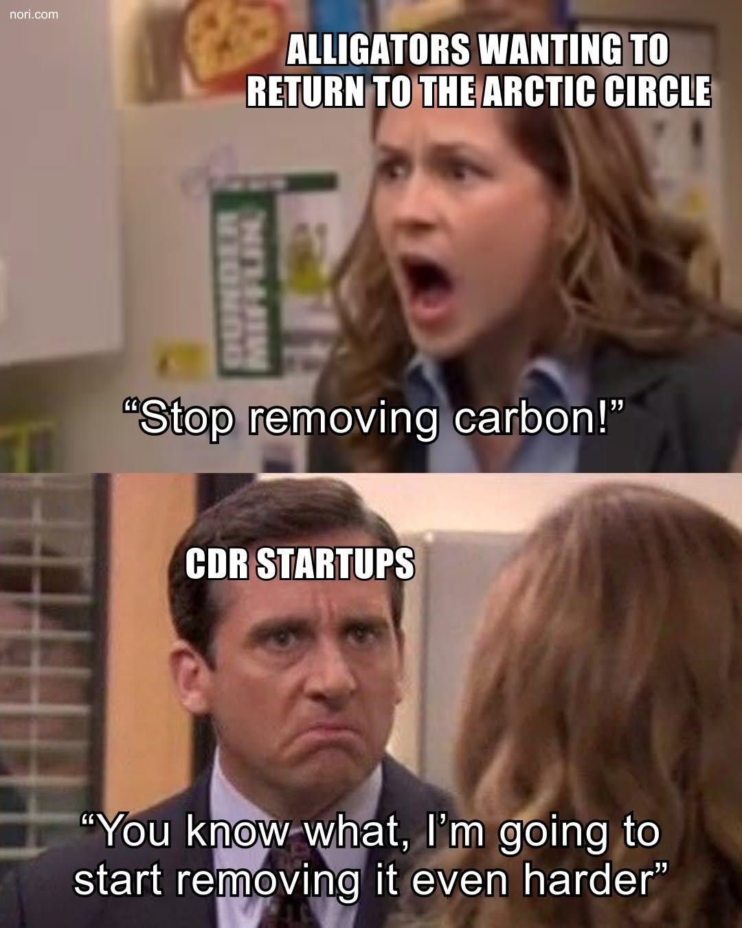 Two Office stills. Pam, labelled "Alligators wanting to return to the Arctic Circle", yells "Stop removing carbon!" Michael, labelled "CDR startups", replies "You know what, I'm going to start removing it even harder."