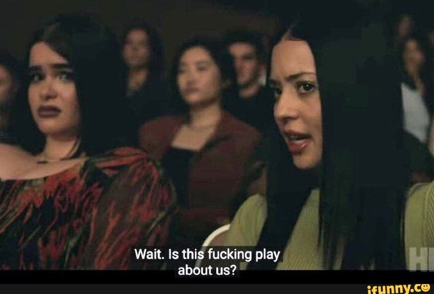 Wait. Is this fucking play, - iFunny