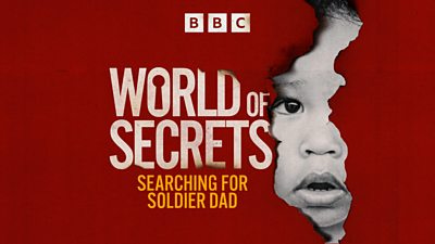 Search art for World of Secrets - Searching for Soldier Dad. Featuring the title of the show next to BBC branding and a greyscale image of a young child. 