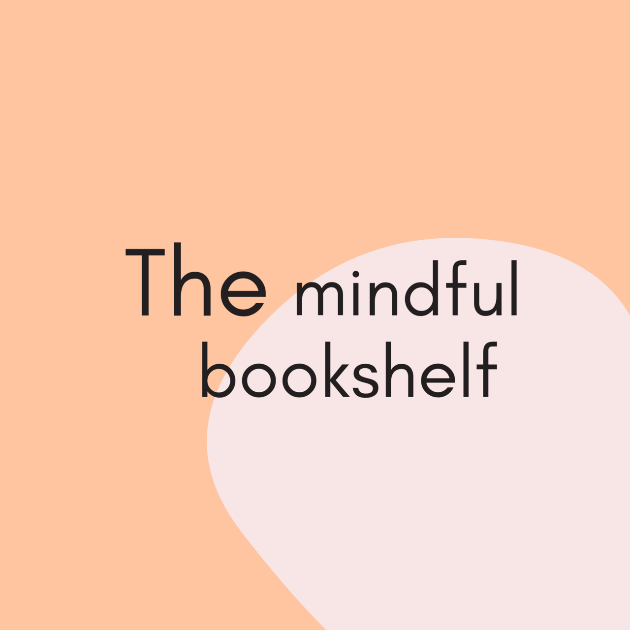 The mindful bookshelf