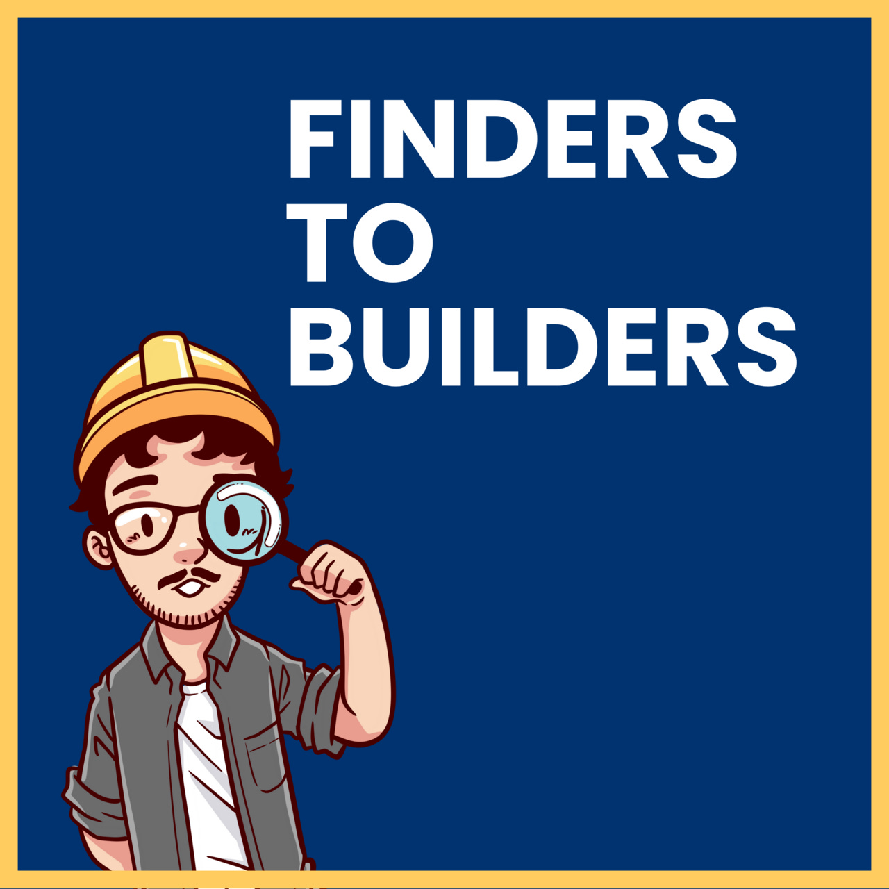 Finders to Builders