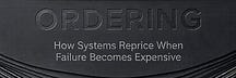 ORDERING: How Systems Reprice When Failure Becomes Expensive