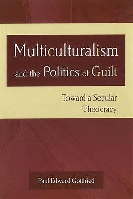 Image result for Paul Gottfried's Multiculturalism and the Politics of Guilt