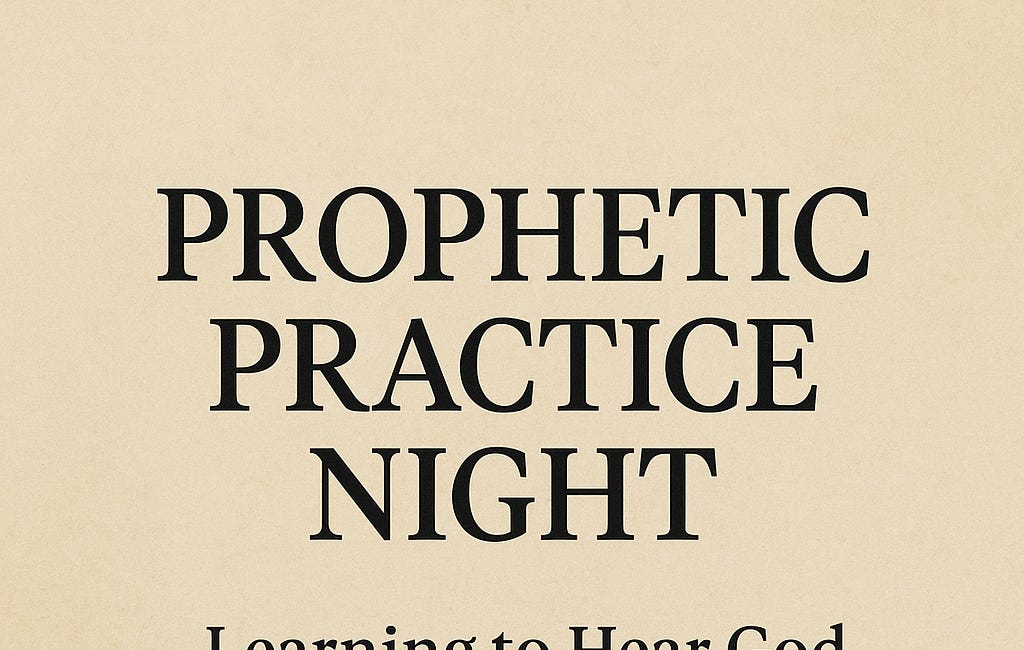 Prophetic Practice Night: Learning to Hear God in Real Time