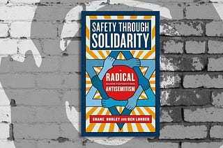 Safety Through Solidarity | Shane Burley | Substack