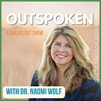 Outspoken with Dr Naomi Wolf