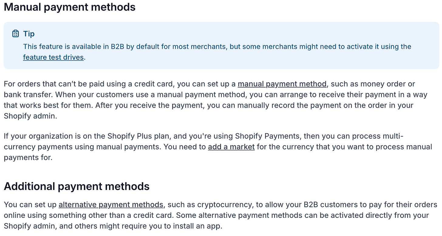 A screenshot from the Shopify Help Center page 'Manual payment methods,' detailing how merchants can set up manual payment options like money orders or bank transfers for B2B orders not paid by credit card. It includes a tip noting the feature is default for most merchants but may require feature test drives for activation. For Shopify Plus users with Shopify Payments, multi-currency manual payments are supported by adding a market for the desired currency. The section on additional payment methods mentions alternatives like cryptocurrency, activatable via Shopify admin or apps. The page features a white background with blue text and highlighted tips. A screenshot from the Shopify Help Center page 'Manual payment methods,' detailing how merchants can set up manual payment options like money orders or bank transfers for B2B orders not paid by credit card. It includes a tip noting the feature is default for most merchants but may require feature test drives for activation. For Shopify Plus users with Shopify Payments, multi-currency manual payments are supported by adding a market for the desired currency. The section on additional payment methods mentions alternatives like cryptocurrency, activatable via Shopify admin or apps. The page features a white background with blue text and highlighted tips.
