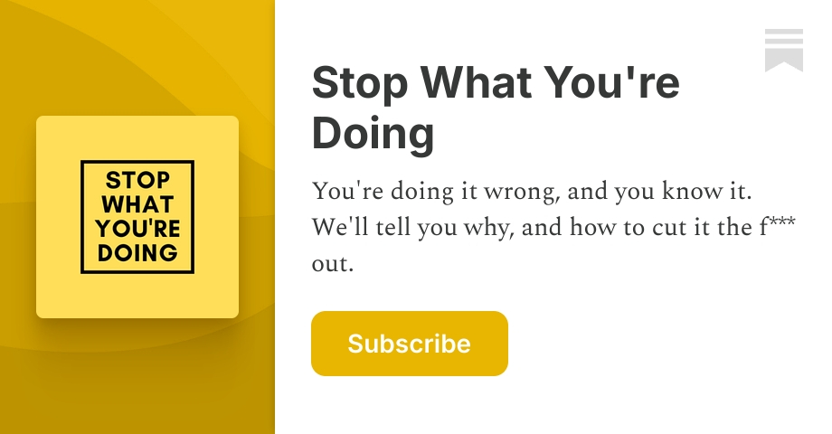 Stop What You're Doing | Substack