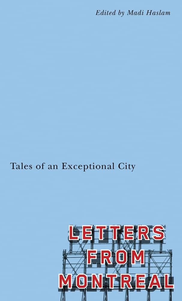 Letters From Montreal: Tales of an Exceptional City: Haslam, Madi:  9781550656084: Amazon.com: Books