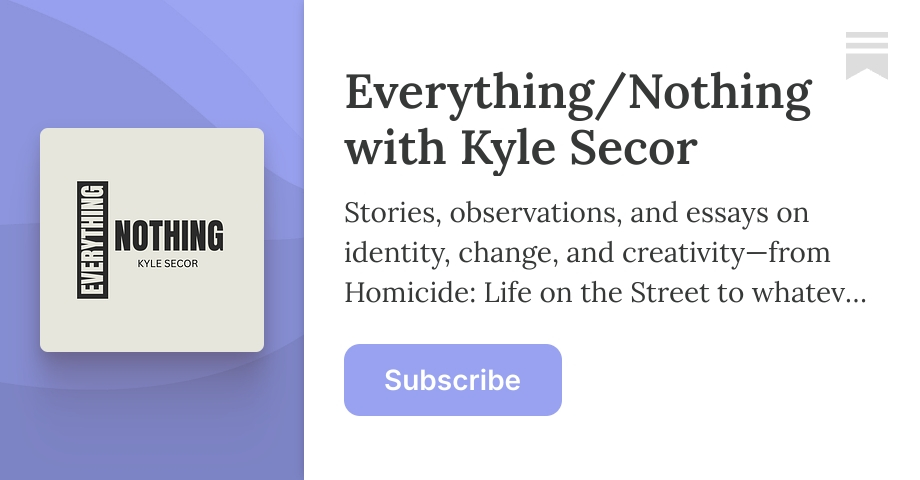 Everything/Nothing with Kyle Secor | Substack