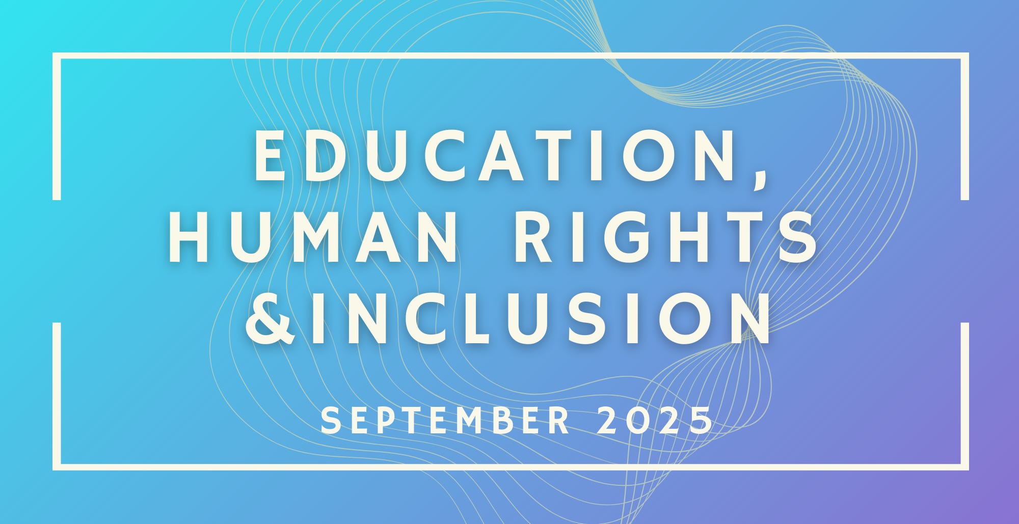 September Inclusion Topics Education, Human Rights & Inclusion: September 2025 Funding ...