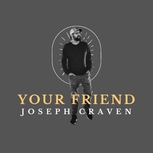 Your Friend Joseph Craven
