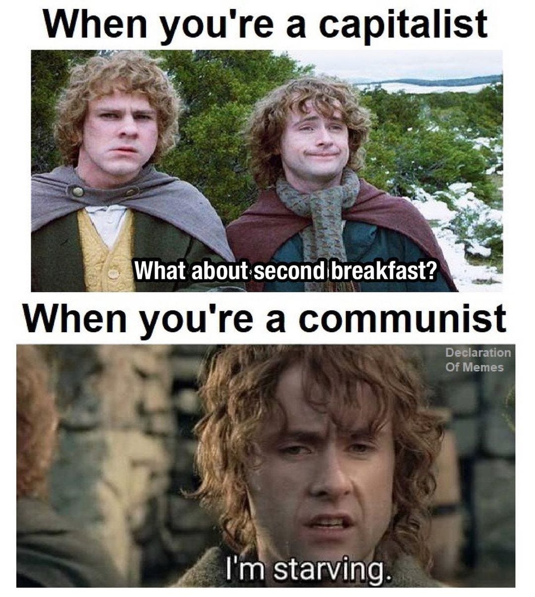 May be an image of 4 people and text that says 'When you're a capitalist What Song second breakfast? When you're a communist Declaration Of Memes I'm starving.'