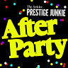 Prestige Junkie After Party