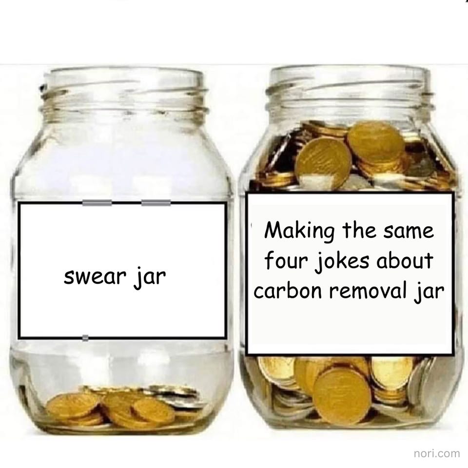 Two jars of coins side by side. One is labelled "swear jar" and holds a few coins. The other, much fuller, is labelled "Making the same four jokes about carbon removal jar."