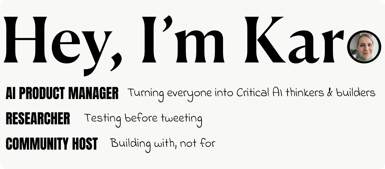 Karo Zieminski intro banner reading "Hey, I'm Karo" — AI Product Manager turning everyone into critical AI thinkers and builders, Researcher who tests before tweeting, Community Host building with, not for.