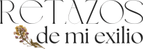 Retazos de mi exilio
