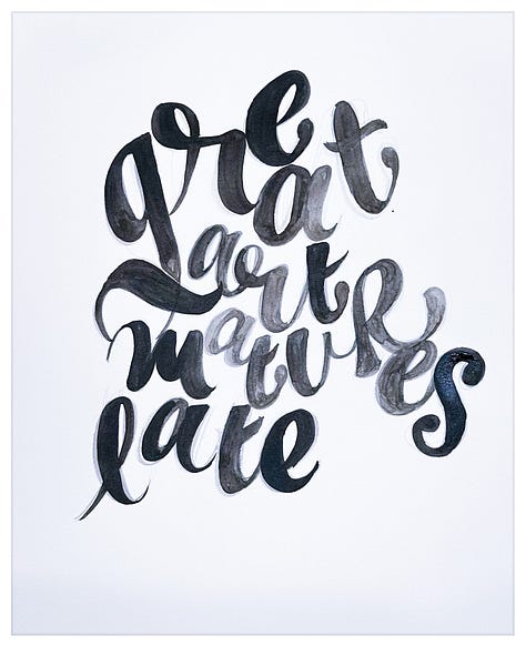 Sketches of the quote Great talent matures late.