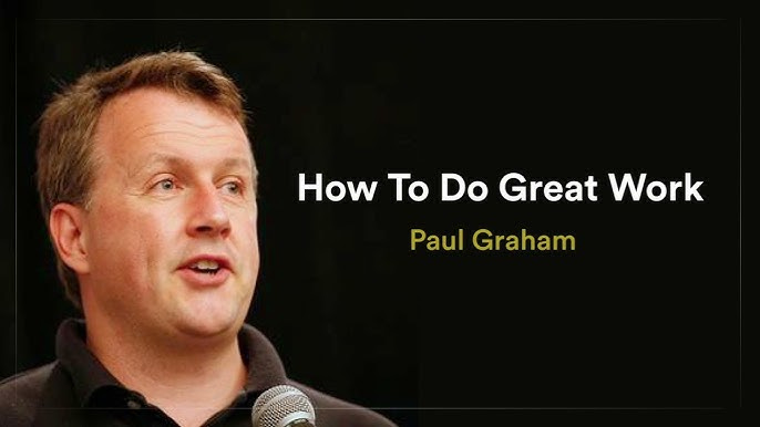 Paul Graham: How to do great work?! - YouTube