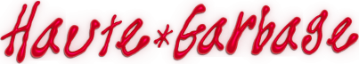 Haute Garbage
