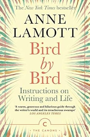 Bird by Bird Instructions Writing &amp; Life