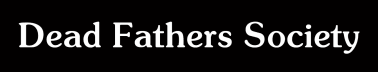 Dead Fathers Society